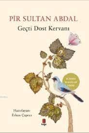 Pir Sultan Abdal Geçti Dost Kervanı