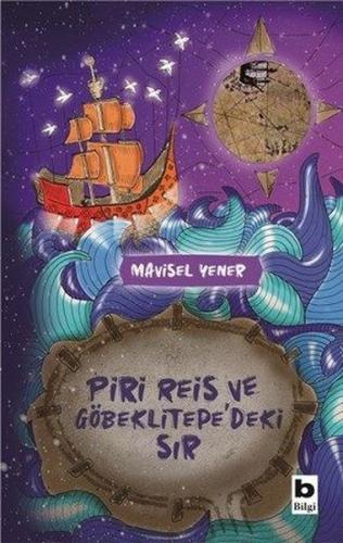 Piri Reis Ve Göbeklitepedeki Sır - Mavisel Yener | Bilgi - 97897522091