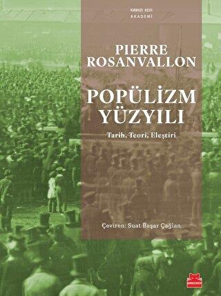 Popülizm Yüzyılı - Pierre Rosanvallon | Kırmızı Kedi - 9786254182600