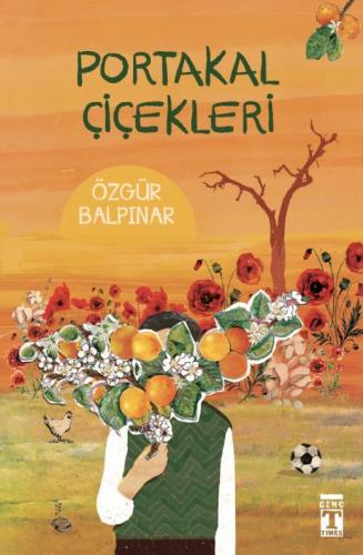 Portakal Çiçekleri - Özgür Balpınar | Genç Timaş - 9786050844269