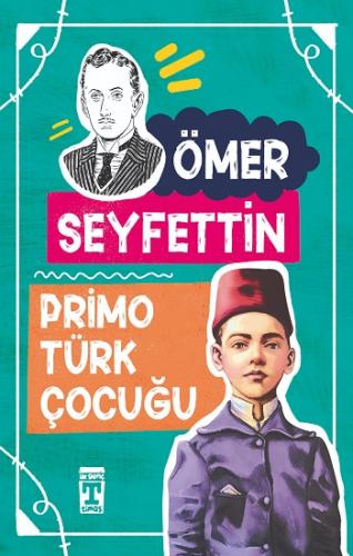 Primo Türk Çocuğu - Ömer Seyfettin | İlk Genç Timaş - 9789753628679