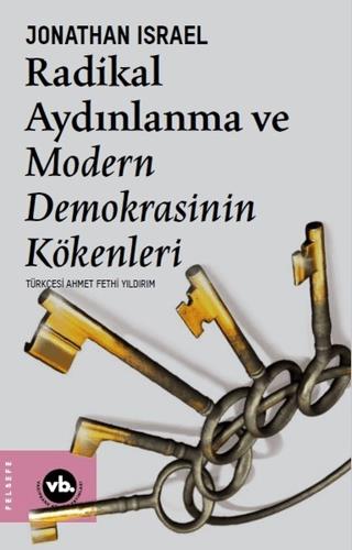 Radikal Aydınlanma Ve Modern Demokrasinin Kökenleri - Jonatha Israel |