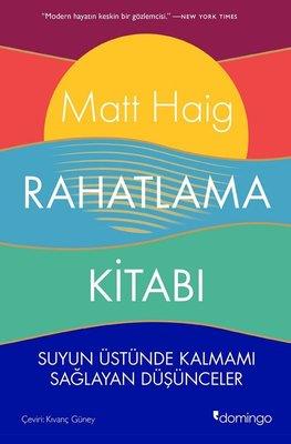 Rahatlama Kitabı - Suyun Üstünde Kalmamı Sağlayan Düşünceler - Matt Ha