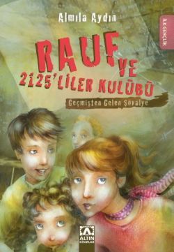 Rauf Ve 2125liler Kulübü Geçmişten Gelen Şövalye - Almila Aydın | Altı