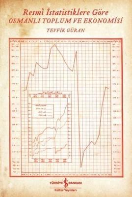 Resmi İstatistiklere Göre Osmanlı Toplum Ve Ekonomisi - Tevfik Güran |