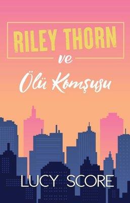 Riley Thorn Ve Ölü Komşusu - Lucy Score | Martı - 9786253661106