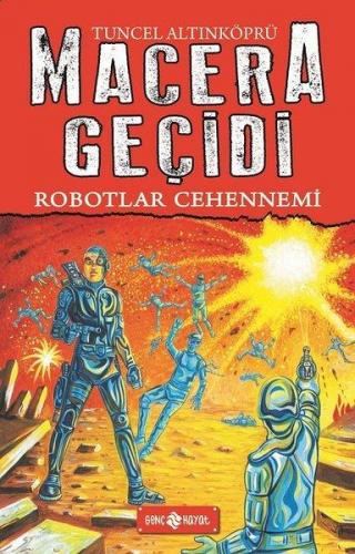 Robotlar Cehennemi - Macera Geçidi 16 - Tuncel Altınköprü | Genç Hayat