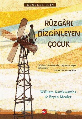 Rüzgarı Dizginleyen Çocuk - William Kamkwamba | Beyaz Balina - 9786051