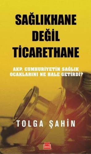 Sağlıkhane Değil Ticarethane - Tolga Şahin | Kırmızı Kedi Yayınevi - 9