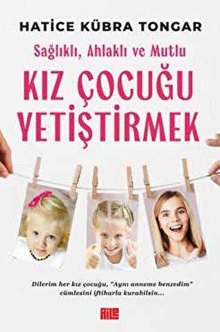 Sağlıklı, Ahlaklı Ve Mutlu Kız Çocuğu Yetiştirmek