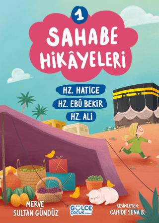 Sahabe Hikayeleri 1. Kitap - Merve Sultan Gündüz | GÜLCE ÇOCUK - 97862