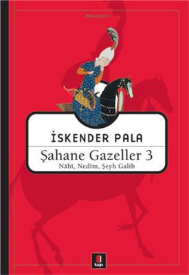 Şahane Gazeller 3 - Nabi Nedim Şeyh Galib - İskender Pala | Kapı - 978