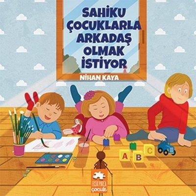 Sahiku Çocuklarla Arkadaş Olmak İstiyor - Nihan Kaya | Eksik Parça - 9