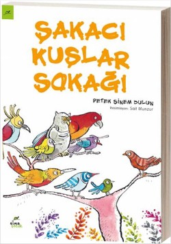 Şakacı Kuşlar Sokağı - Petek Sinem Dulun | Elma - 9786055286873