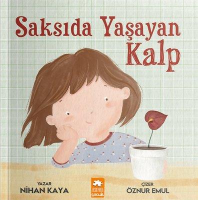 Saksıda Yaşayan Kalp - Nihan Kaya | Eksik Parça - 9786256397729