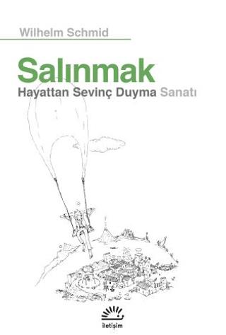 Salınmak - Hayattan Sevinç Duyma Sanatı - Wilhelm Schmid | İletişim - 