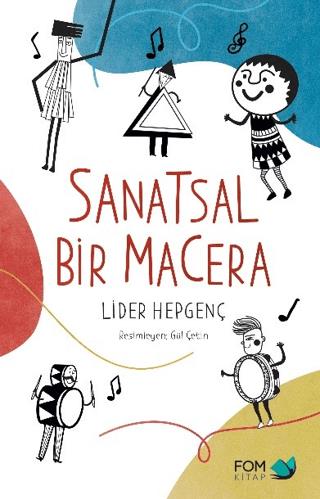 Sanatsal Bir Macera - Lider Hepgenç | Fom - 9786257395304