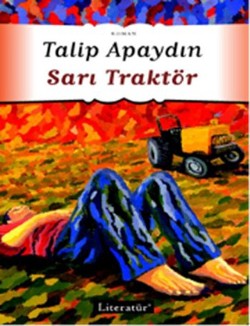 Sarı Traktör - Talip Apaydın | Literatür - 9789750404269