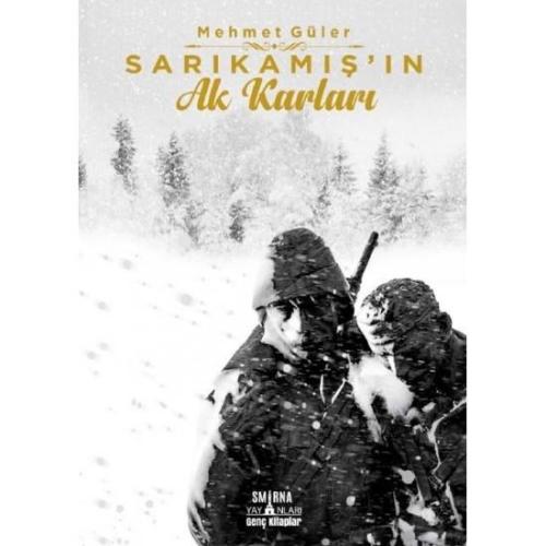 Sarıkamış'ın Ak Karları - Mehmet Güler | Smirna Yayınları - 9786057129