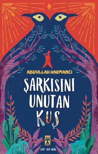 Şarkısını Unutan Kuş - Abdullah Harmancı | İlk Genç Timaş - 9786050846