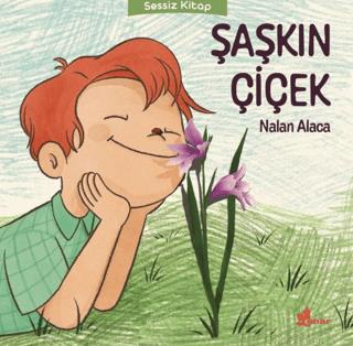 Şaşkın Çiçek - Nalan Alaca | Çınar Yayınları - 9789753486088