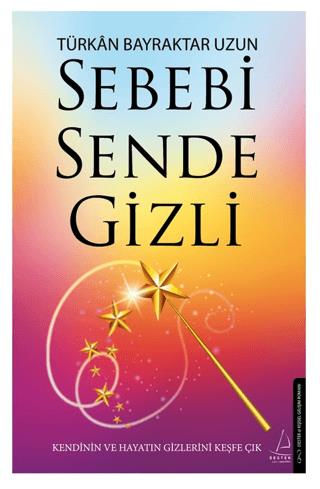 Sebebi Sende Gizli - Türkan Bayraktar Uzun | Destek Yayınları - 978625
