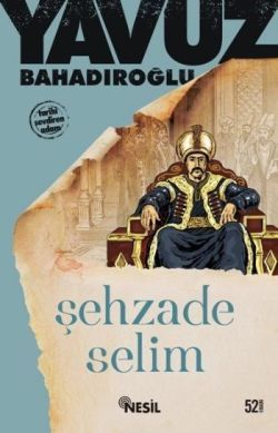 Şehzade Selim - Yavuz Bahadıroğlu | Nesil - 9799754080741