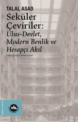 Seküler Çeviriler: Ulus-devlet Modern Benlik Ve Hesapçı Akıl