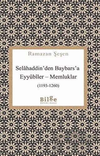 Selahaddin'den Baybars'a Eyyubiler - Memluklar (1193-1260)