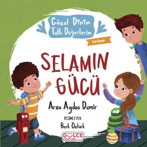 Selamın Gücü - Güzel Dinim Tatlı Değerlerim - Arzu Aydos Demir | GÜLCE