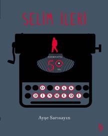 Selim İleri O Aşk Dinmedi