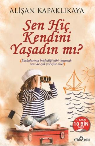 Sen Hiç Kendini Yaşadın Mı ? - Alişan Kapaklıkaya | Yediveren - 978605