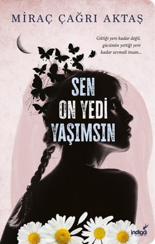 Sen On Yedi Yaşımsın - Miraç Çağrı Aktaş | İndigo - 9786257671200