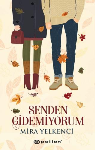 Senden Gidemiyorum - Mira Yelkenci | Epsilon - 9786051739199