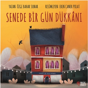 Senede Bir Gün Dükkanı - Özge Bahar Sunar | Masalperest - 978605804303