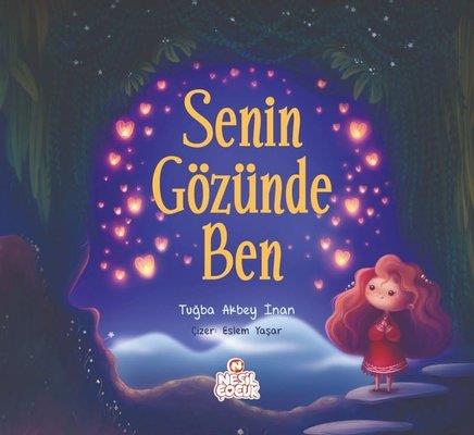 Senin Gözünde Ben - Tuğba Akbey İnan | Nesil Çocuk - 9786256365056