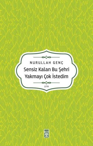 Sensiz Kalan Bu Şehri Yakmayı Çok İstedim - Nurullah Genç | Timaş - 97