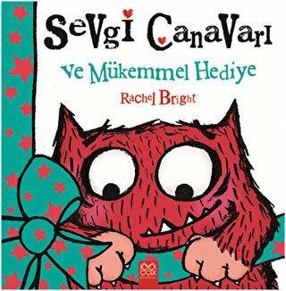 Sevgi Canavarı Ve Mükemmel Hediye - Rachel Bright | 1001 Çiçek - 97860