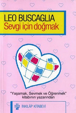 Sevgi İçin Doğmak - Leo Buscaglia | İnkılap - 9789751006288