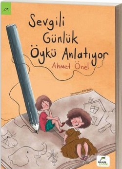 Sevgili Günlük Öykü Anlatıyor - Ahmet Önel | Elma Çocuk - 978605528660
