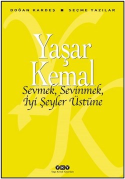 Sevmek Sevinmek İyi Şeyler Üstüne - Yaşar Kemal | Yky - 9789750830334