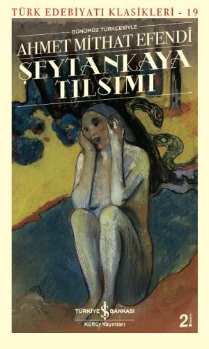 Şeytankaya Tılsımı - Türk Edebiyatı Klasikleri 19 - Ahmet Mithat | İş 