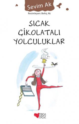 Sıcak Çikolatalı Yolculuklar - Sevim Ak | Can Çocuk - 9789750711589