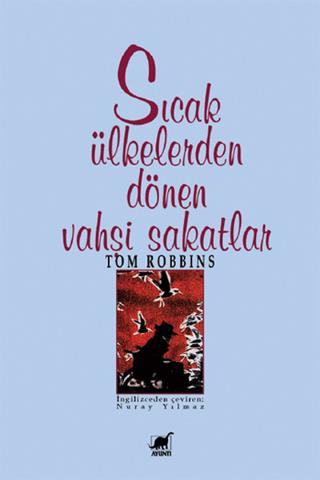 Sıcak Ülkelerden Dönen Vahşi Sakatlar - Tom Robbins | Ayrıntı Yayınlar