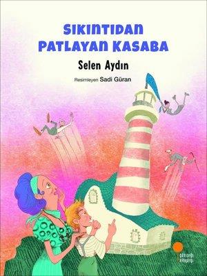 Sıkıntıdan Patlayan Kasaba - Selen Aydın | Günışığı - 9786057797865