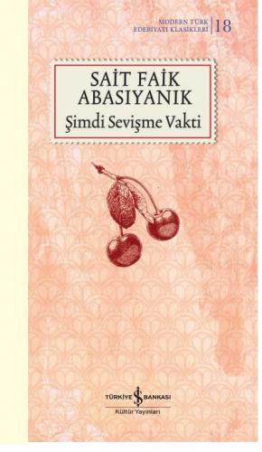 Şimdi Sevişme Vakti - Modern Türk Edebiyatı Klasikleri 18 - Sait Faik 