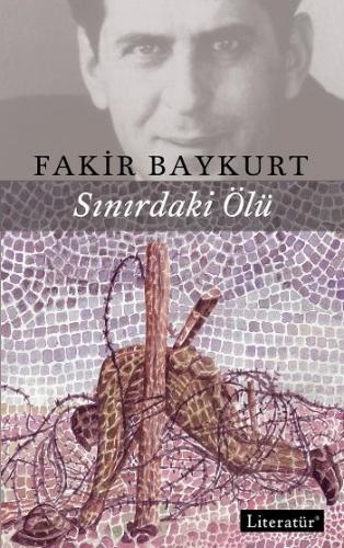 Sınırdaki Ölü - Fakir Baykurt | Literatür - 9789750406775