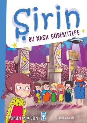 Şirin - Bu Nasıl Göbeklitepe - Birsen Ekim Özen | Timaş Çocuk - 978625