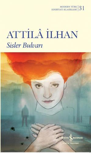 Sisler Bulvarı - Modern Türk Edebiyatı Klasikleri 31 - Attila İlhan | 