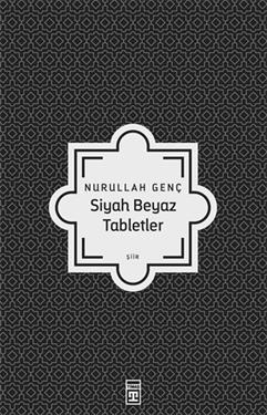 Siyah Beyaz Tabletler - Nurullah Genç | Timaş - 9786050822908